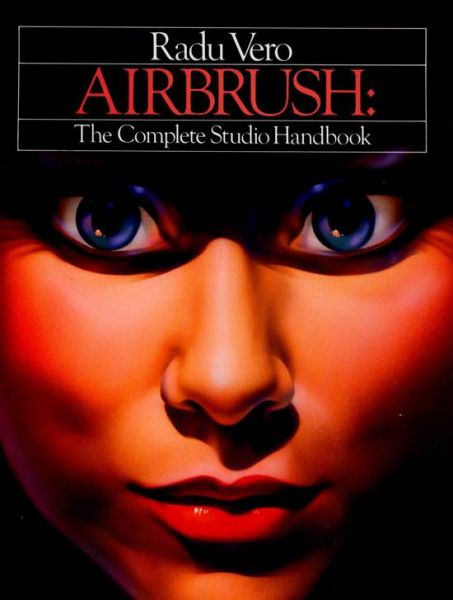 Airbrush: The complete studio handbook by Radu Vero
