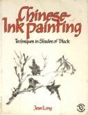 Chinese Ink Painting - Techniques in Shades of Black by Jean Long