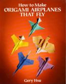 HOW TO MAKE ORIGAMI AIRPLANES THAT FLY