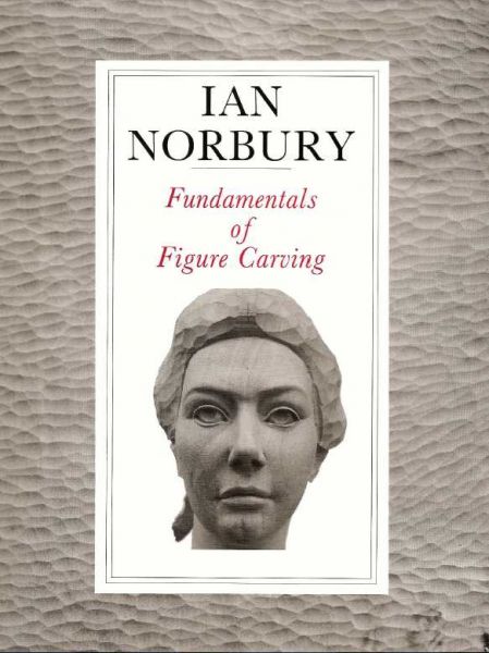 Fundamentals of Figure Carving - IAN NORBURY