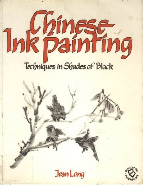 Chinese Ink Painting - Techniques in Shades of Black by Jean Long