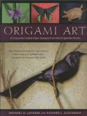 ORIGAMI ART - 15 Esquisite Folded Paper Designe from the Origamido Studio - By Michael G. Lafosse an