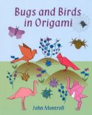 BUGS and BIRDS in ORIGAMI - John Montroll